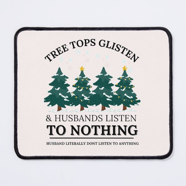 Item preview, Tree Tops Glisten and Husbands Listen to Nothing Shirt, Mom Christmas, Funny Christmas Shirt, Family Christmas Tshirt, Teacher Christmas designed and sold by Morja2015.