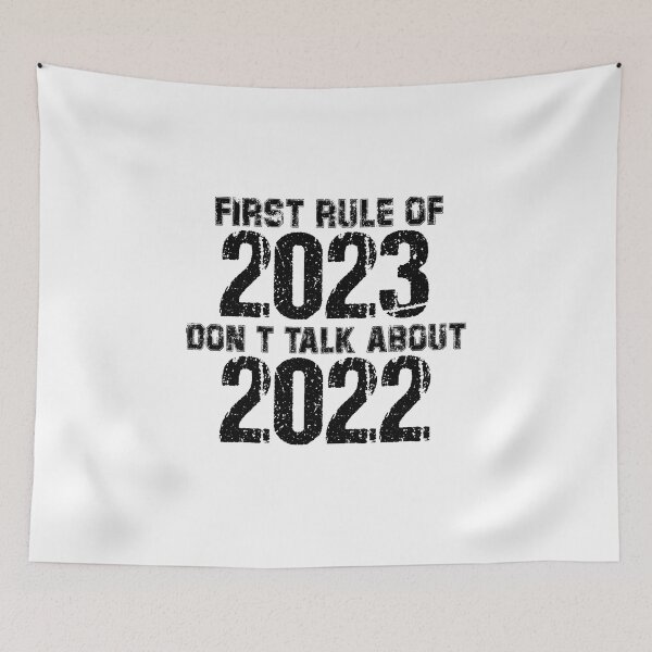Item preview, first rule of 2023 don't talk about 2022, Funny Design New Year designed and sold by yssnyd.