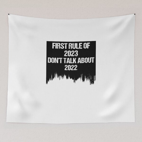 Item preview, first rule of 2023 don't talk about 2022, hello 2023 designed and sold by yssnyd.