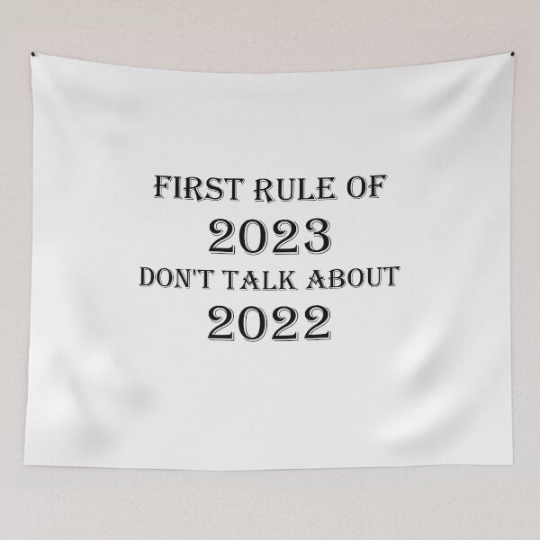 Item preview, first rule of 2023 don't talk about 2022 designed and sold by yssnyd.