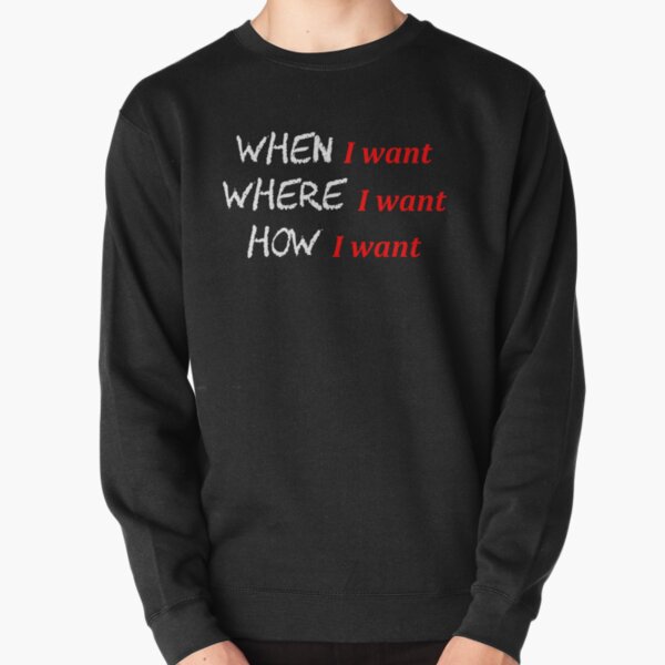 When, Where, How Sudadera sin capucha