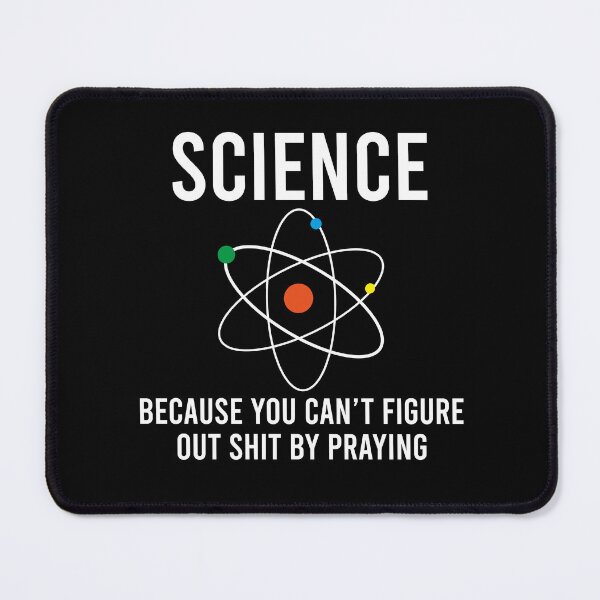 Item preview, Science Because You Can't Figure Out Shit By Praying designed and sold by khaled11591.
