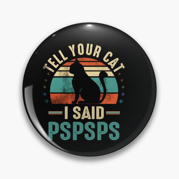 Item preview, tell your cat i said pspspspspspspsp designed and sold by Simeon	 Dorelus.