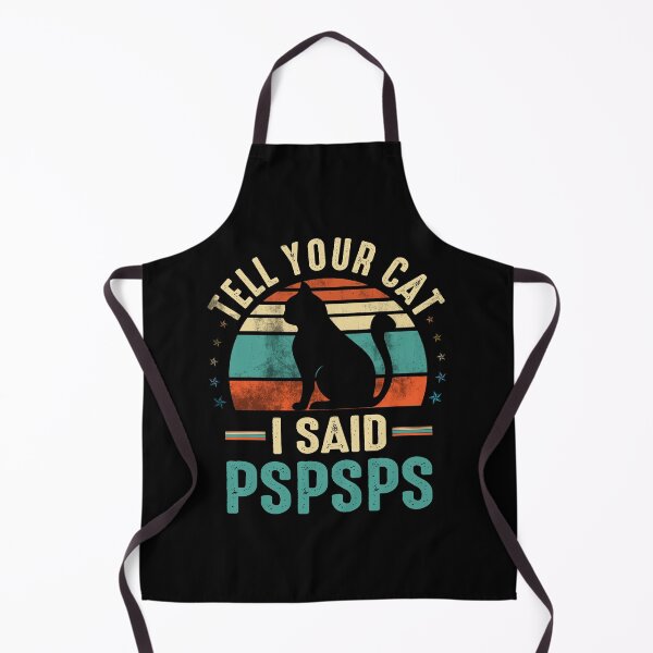 Item preview, tell your cat i said pspspspspspspsp designed and sold by Simeon	 Dorelus.