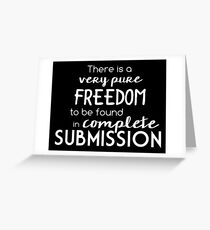 Submission is freedom Greeting Card