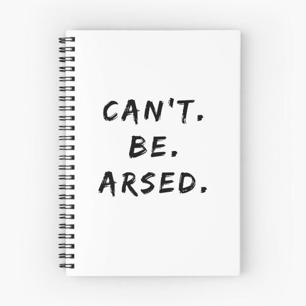 Item preview, Can't Be Arsed Funny Statement For When You Can't Be Arsed designed and sold by Black Onyx Designs.