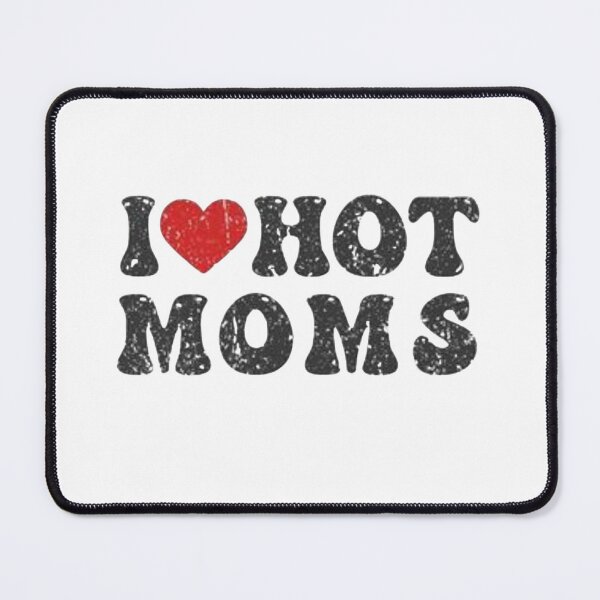 Item preview, Copy of Copy of Copy of Copy of I love hot Moms shirt_I heart hot Moms, I heart dilfs, love hot Moms, humor&funny dilfs,hot Moms designed and sold by Sophistical.