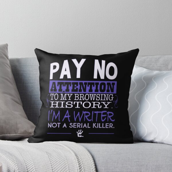 Item preview, Pay no attention to my browsing history.I'm a writer not a serial killer designed and sold by Handrixx.