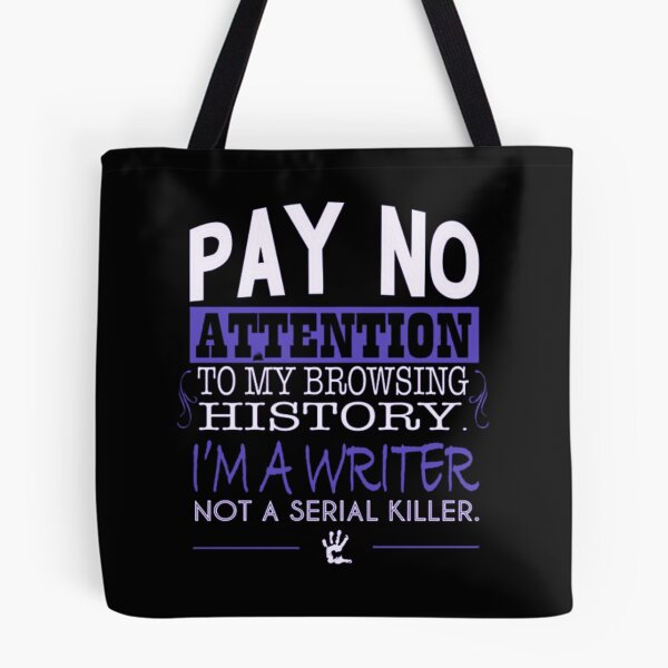 Item preview, Pay no attention to my browsing history.I'm a writer not a serial killer designed and sold by Handrixx.