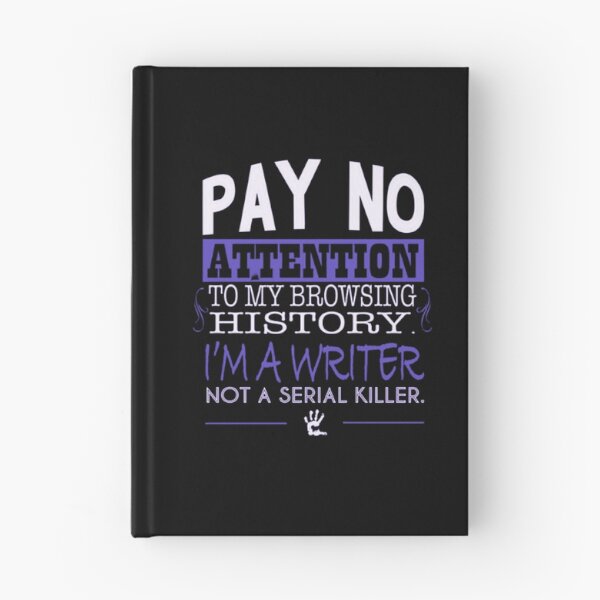 Item preview, Pay no attention to my browsing history.I'm a writer not a serial killer designed and sold by Handrixx.