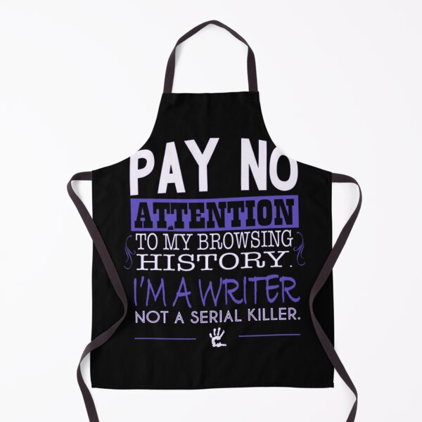 Item preview, Pay no attention to my browsing history.I'm a writer not a serial killer designed and sold by Handrixx.