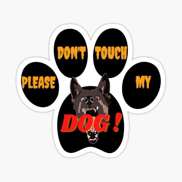 "don't touch my dog" Sticker for Sale by BNLservices Redbubble