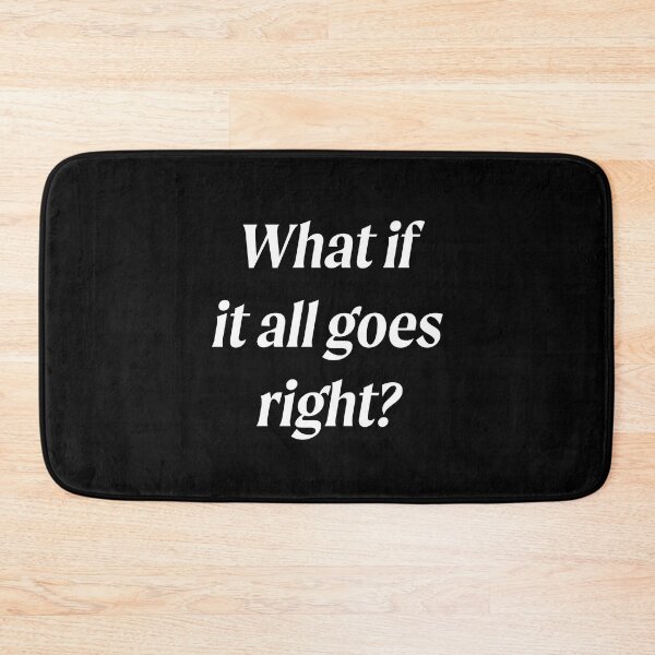 Item preview, What If It All Goes Right? designed and sold by souloff.