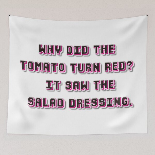 Item preview, Why did the tomato turn red?  It saw the salad dressing. designed and sold by David-Howells.