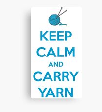 Keep Calm and Carry Yarn - Knitting and Crochet Gifts Canvas Print