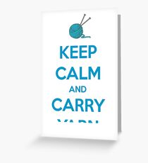 Keep Calm and Carry Yarn - Knitting and Crochet Gifts Greeting Card