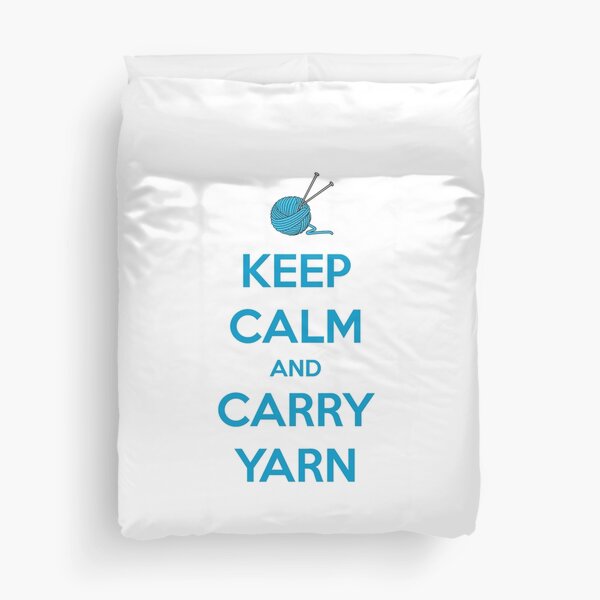 Knitting Gifts for Knitters - Keep Calm and Carry Yarn - Funny Gift Ideas for Knitters & Crochet Lovers Duvet Cover