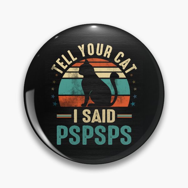 Item preview,  tell your cat i said pspspspspspspsp designed and sold by Simeon	 Dorelus.