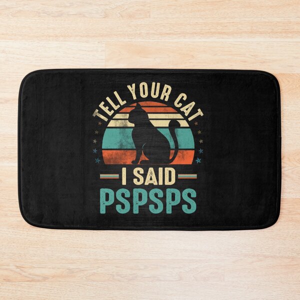 Item preview,  tell your cat i said pspspspspspspsp designed and sold by Simeon	 Dorelus.