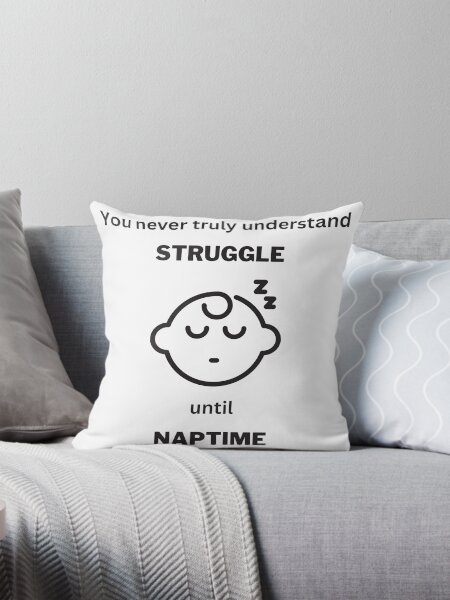 Item preview, You never truly understand struggle until naptime designed and sold by RoseyWarship.