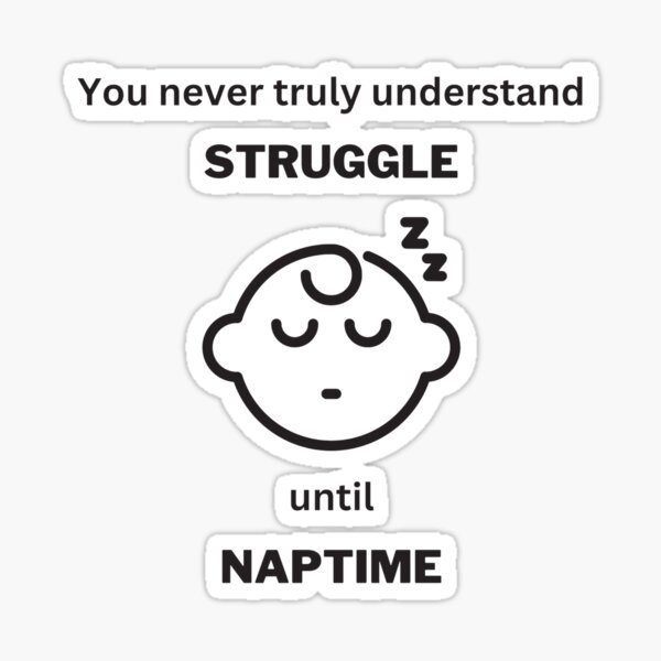Item preview, You never truly understand struggle until naptime designed and sold by RoseyWarship.