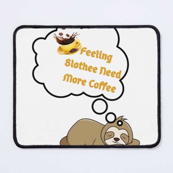 Item preview, Feeling Slothee Need More Coffee designed and sold by california87.