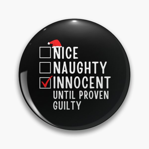 Item preview, Nice Naughty Innocent Until Proven Guilty  designed and sold by chetan786.