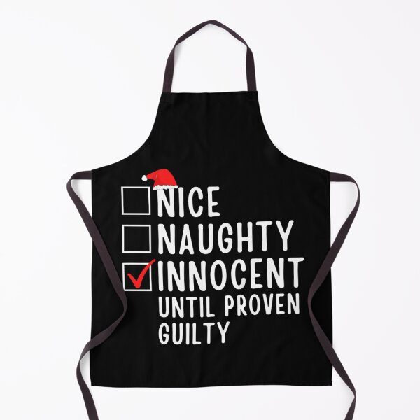 Item preview, Nice Naughty Innocent Until Proven Guilty designed and sold by chetan786.