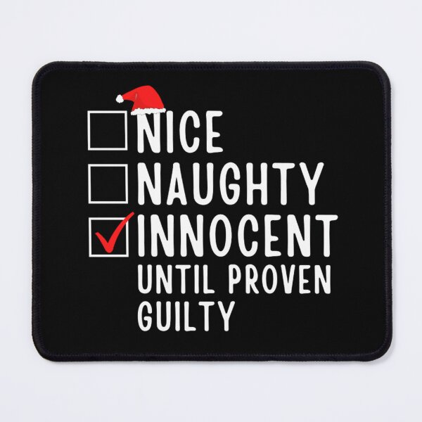 Item preview, Nice Naughty Innocent Until Proven Guilty designed and sold by chetan786.