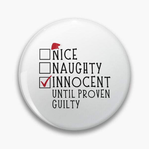 Item preview, Nice Naughty Innocent Until Proven Guilty  designed and sold by chetan786.