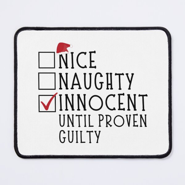 Item preview, Nice Naughty Innocent Until Proven Guilty designed and sold by chetan786.