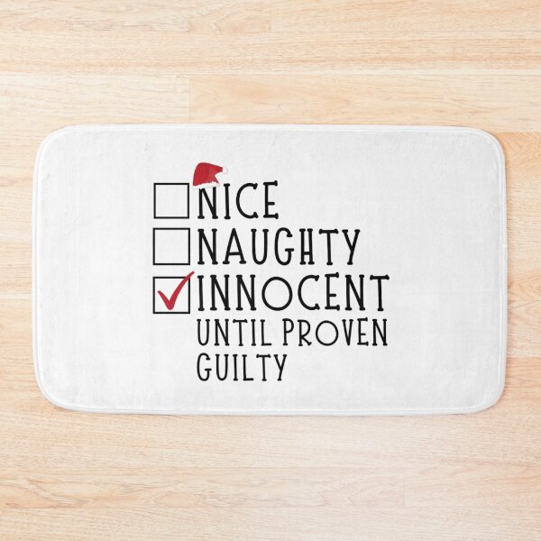 Item preview, Nice Naughty Innocent Until Proven Guilty  designed and sold by chetan786.