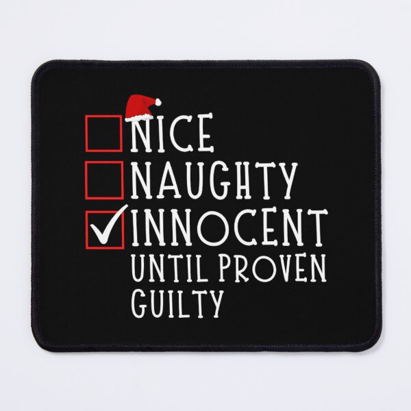 Item preview, Nice Naughty Innocent Until Proven Guilty designed and sold by chetan786.