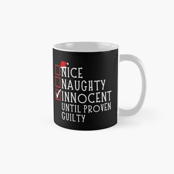Item preview, Nice Naughty Innocent Until Proven Guilty  designed and sold by chetan786.
