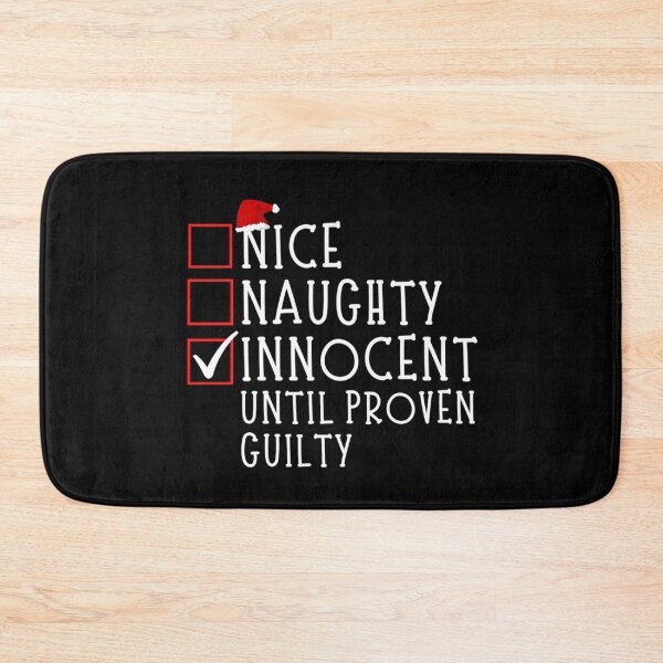 Item preview, Nice Naughty Innocent Until Proven Guilty  designed and sold by chetan786.