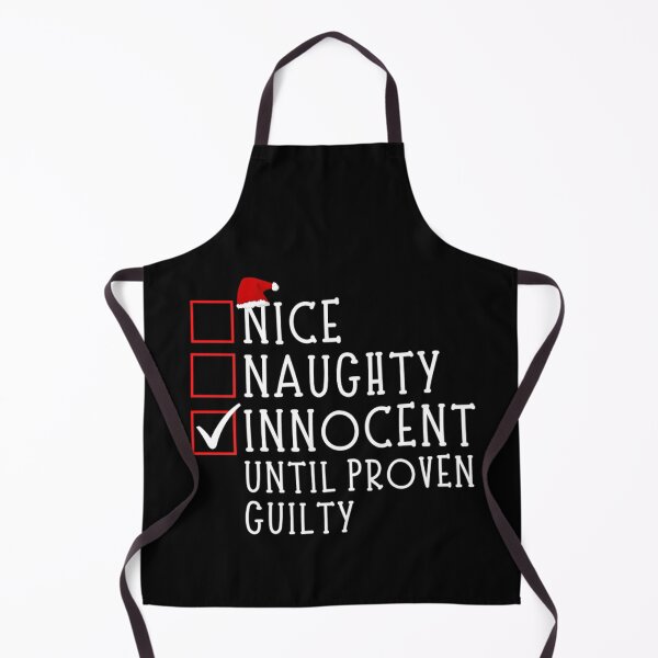 Item preview, Nice Naughty Innocent Until Proven Guilty designed and sold by chetan786.
