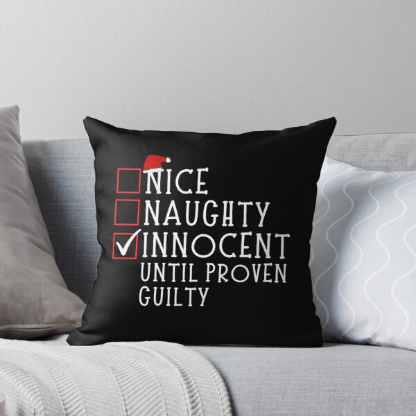 Item preview, Nice Naughty Innocent Until Proven Guilty  designed and sold by chetan786.