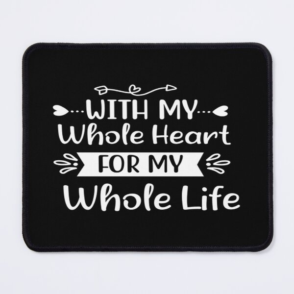 Item preview, With my whole heart for my while life designed and sold by phassystore.