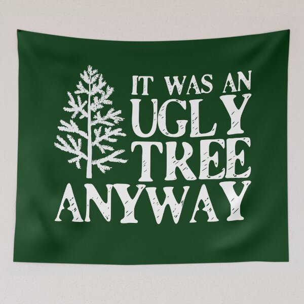 Item preview, It Was An Ugly Tree Anyway designed and sold by kjanedesigns.