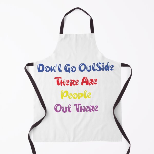 Item preview, Don't Go Outside There are People Out There designed and sold by Med30.