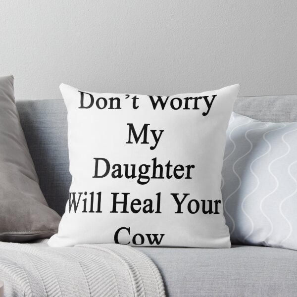 Item preview, Don't Worry My Daughter Will Heal Your Cow  designed and sold by supernova23.