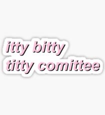 Itty Bitty Titty Committee Sticker