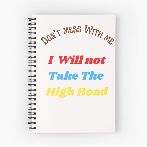 Item preview,  Don't Mess with me, I will not take the high road designed and sold by BladaDesign.