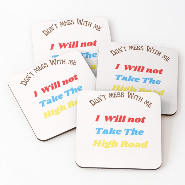Item preview,  Don't Mess with me, I will not take the high road designed and sold by BladaDesign.