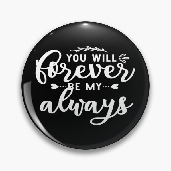 Item preview, You will forever be my always designed and sold by phassystore.
