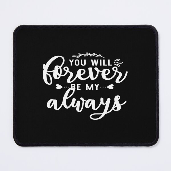 Item preview, You will forever be my always designed and sold by phassystore.
