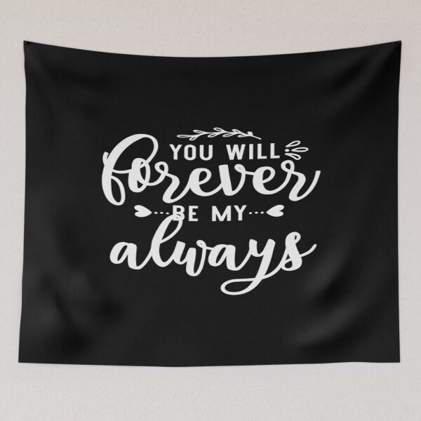Item preview, You will forever be my always designed and sold by phassystore.