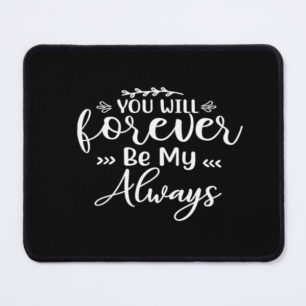 Item preview, You will forever be my always designed and sold by phassystore.