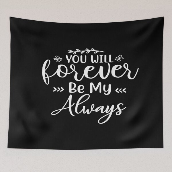 Item preview, You will forever be my always designed and sold by phassystore.