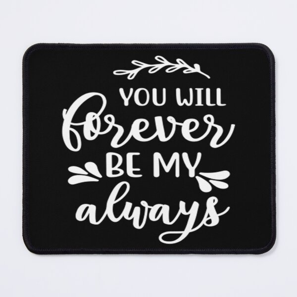 Item preview, You will forever be my always designed and sold by phassystore.